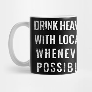 Drink Heavily With Locals Whenever possible Mug